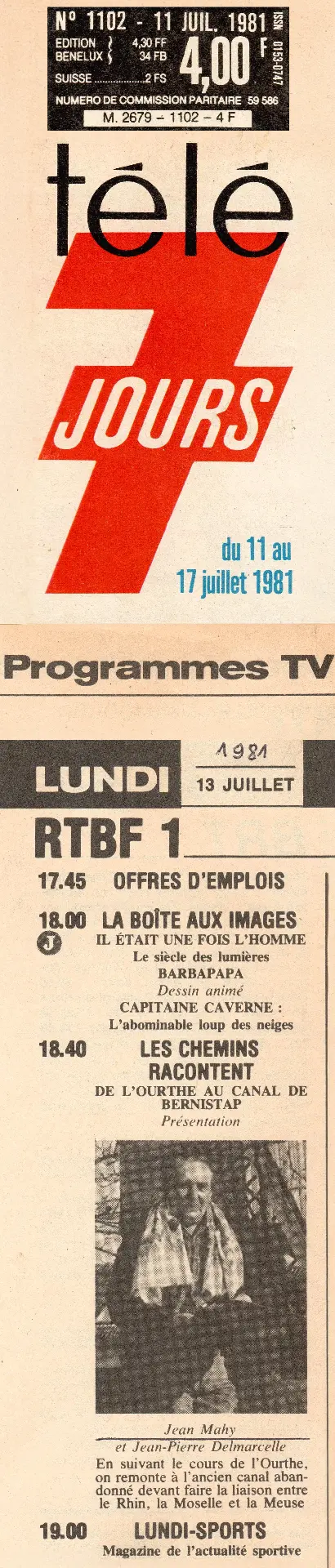 Télé 7 Jours, n° 1102, semaine du 11 au 17 juillet 1981 : page « Programmes TV », lundi 13 juillet, RTBF 1, 18.40, « Les chemins racontent - De l'Ourthe au canal de Bernistap », présentation Jean Mahy et Jean-Pierre Delmarcelle. Coupure conservée dans les archives familiales.