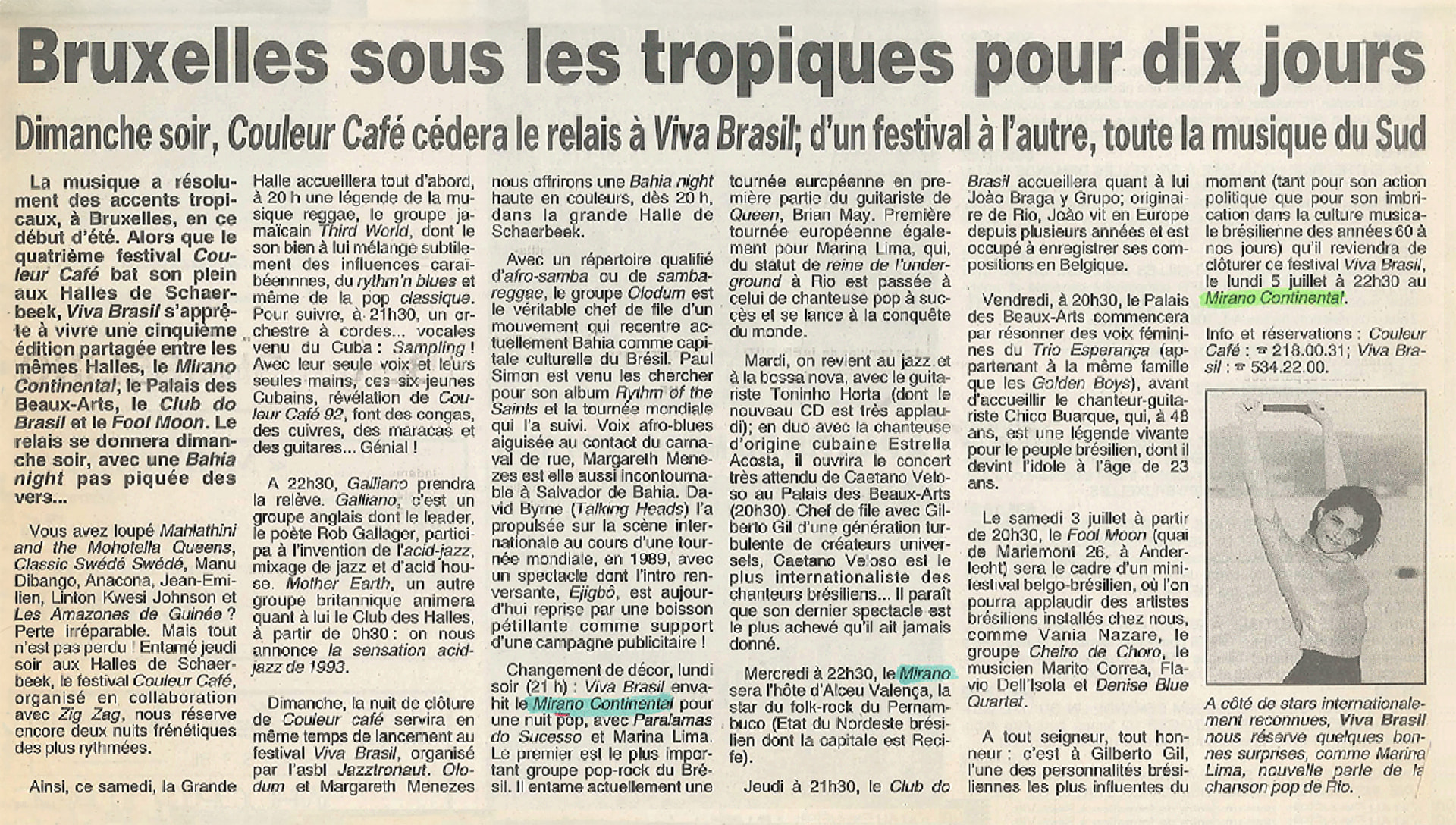 Le Soir, 25 juin 1993 : « Bruxelles sous les tropiques pour dix jours - Dimanche soir, Couleur Café cédera le relais à Viva Brasil; d'un festival à l'autre, toute la musique du Sud ». La photo montre Marina Lima, légendée « A côté de stars internationalement reconnues, Viva Brasil nous réserve quelques bonnes surprises, comme Marina Lima, nouvelle perle de la chanson pop de Rio ».