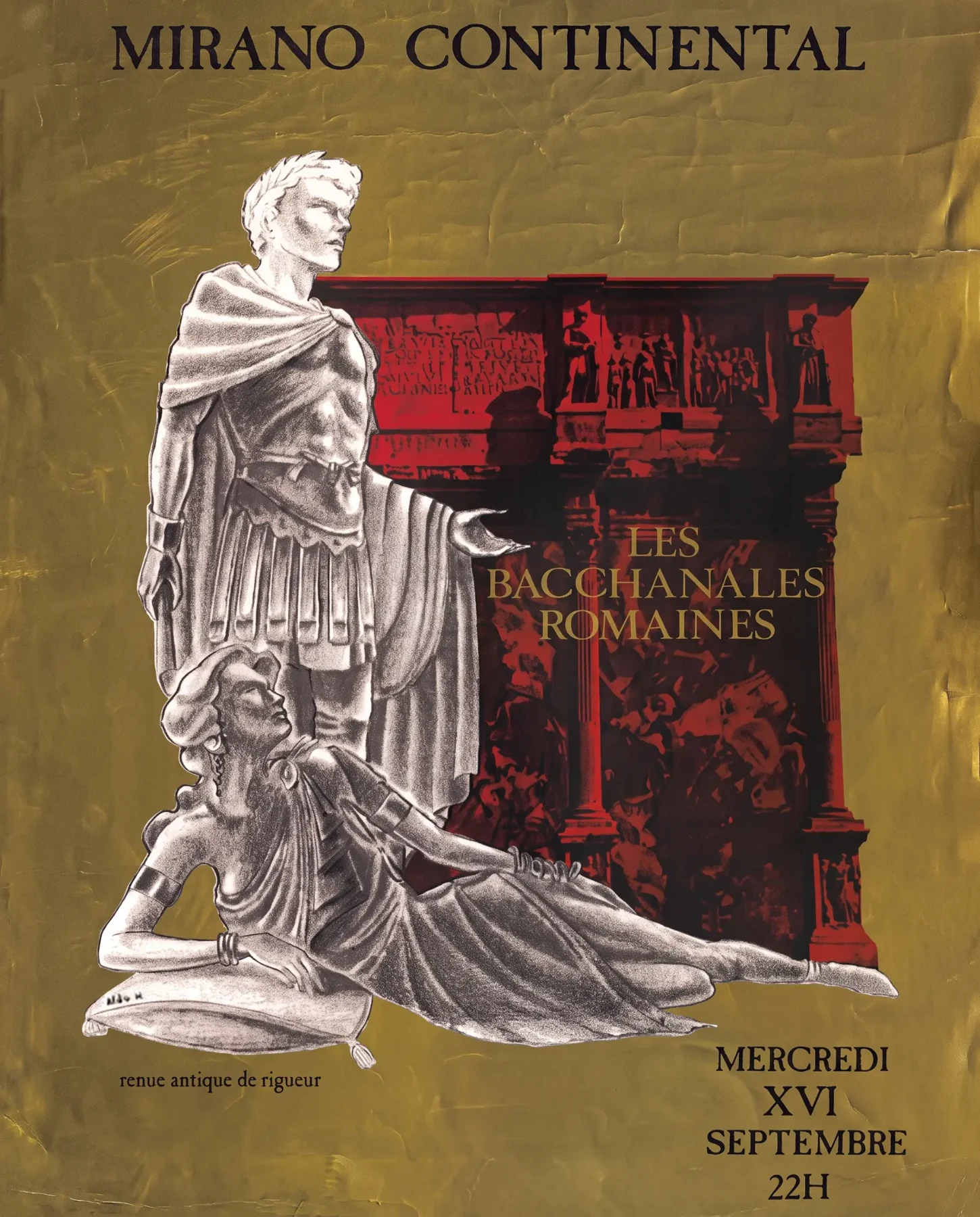 Affiche définitive des Bacchanales romaines : fond doré, empereur lauré et figure allongée dessinés en gris argenté, arc de triomphe tramé en rouge sang. Mention imprimée en bas à gauche : « tenue antique de rigueur ». Mercredi XVI septembre, 22 h, Mirano Continental. Signée Aldo. Année non documentée.