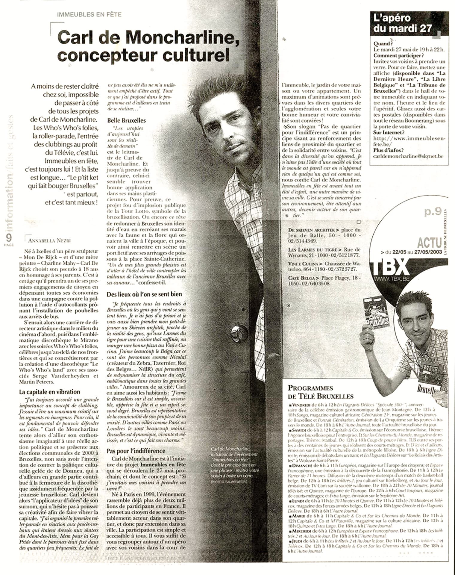 La Tribune de Bruxelles, p. 9, edition of 22 to 27 May 2003. 'Carl de Moncharline, initiator of the Immeubles en fête event, whose principle fits in one sentence: invite your neighbour for a drink.' Photo D. Bauweraerts.