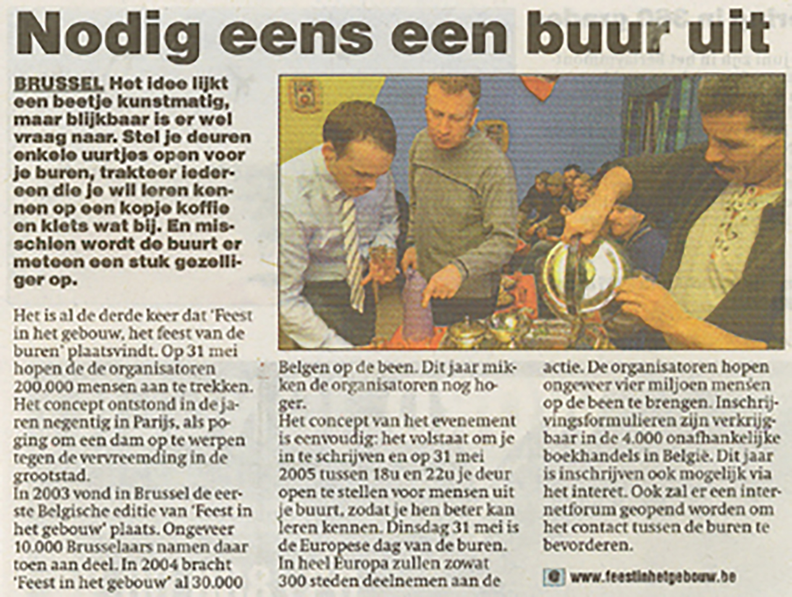 Metro (Dutch edition), 26 May 2005. Third edition of "Feest in het gebouw, het feest van de buren", on 31 May 2005. Unsigned news item.