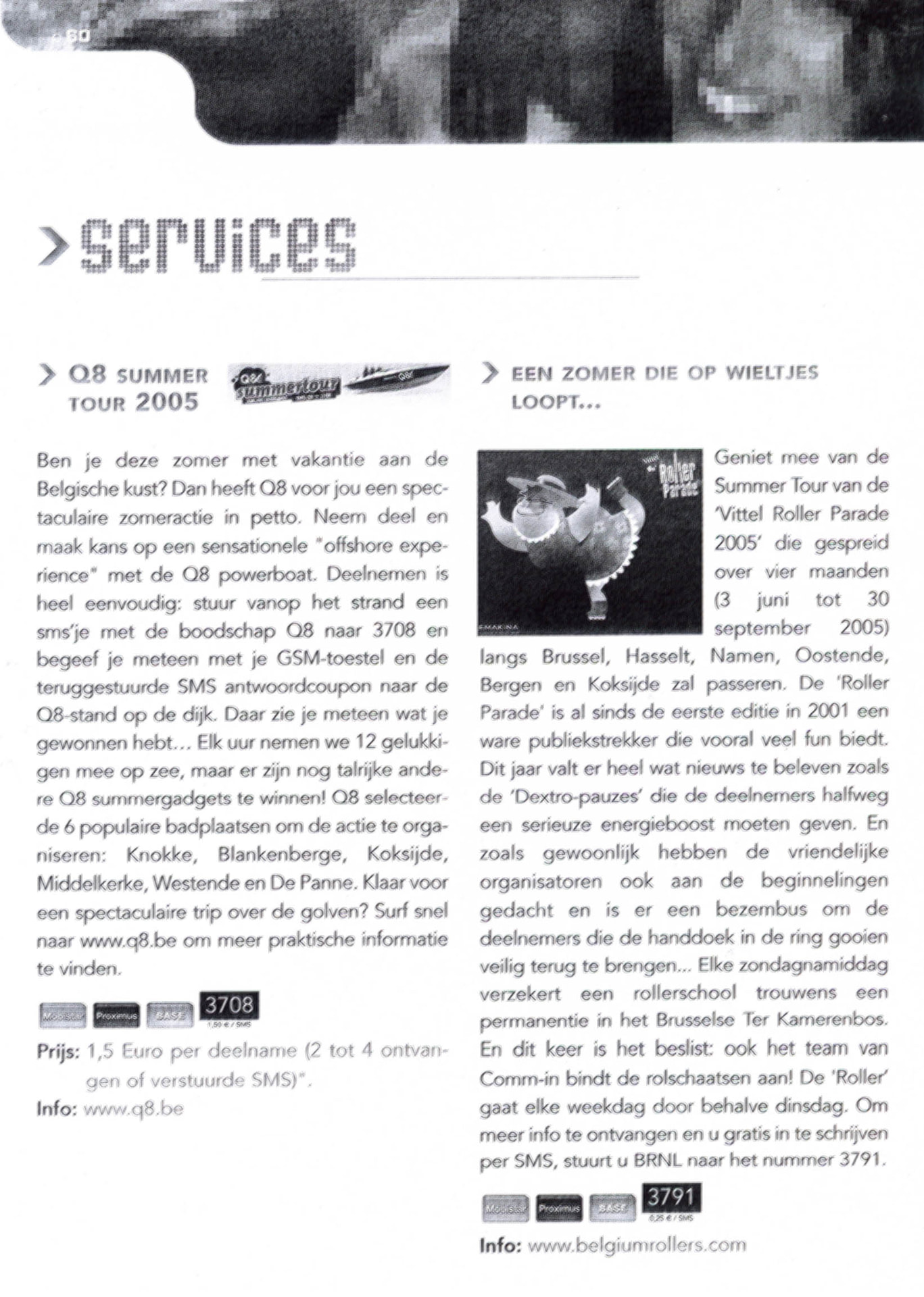 Services
Q8 summer tour 2005
An summer on wheels...