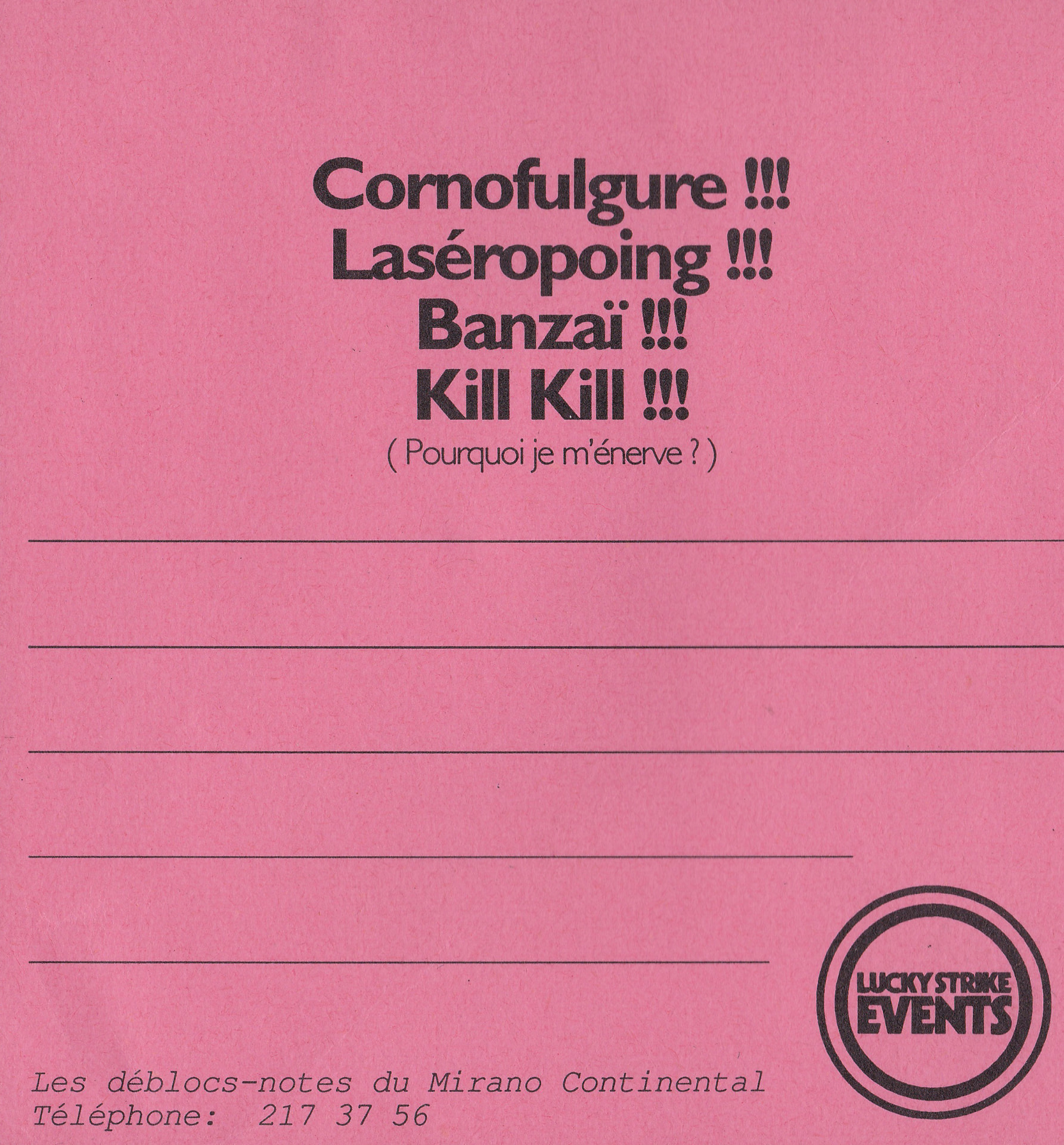 Notepad reading "Cornofulgure !!! Laséropoing !!! Banzaï !!! Kill Kill !!! (Pourquoi je m'énerve ?)", echoing the Goldorak catchphrases played inside the club.