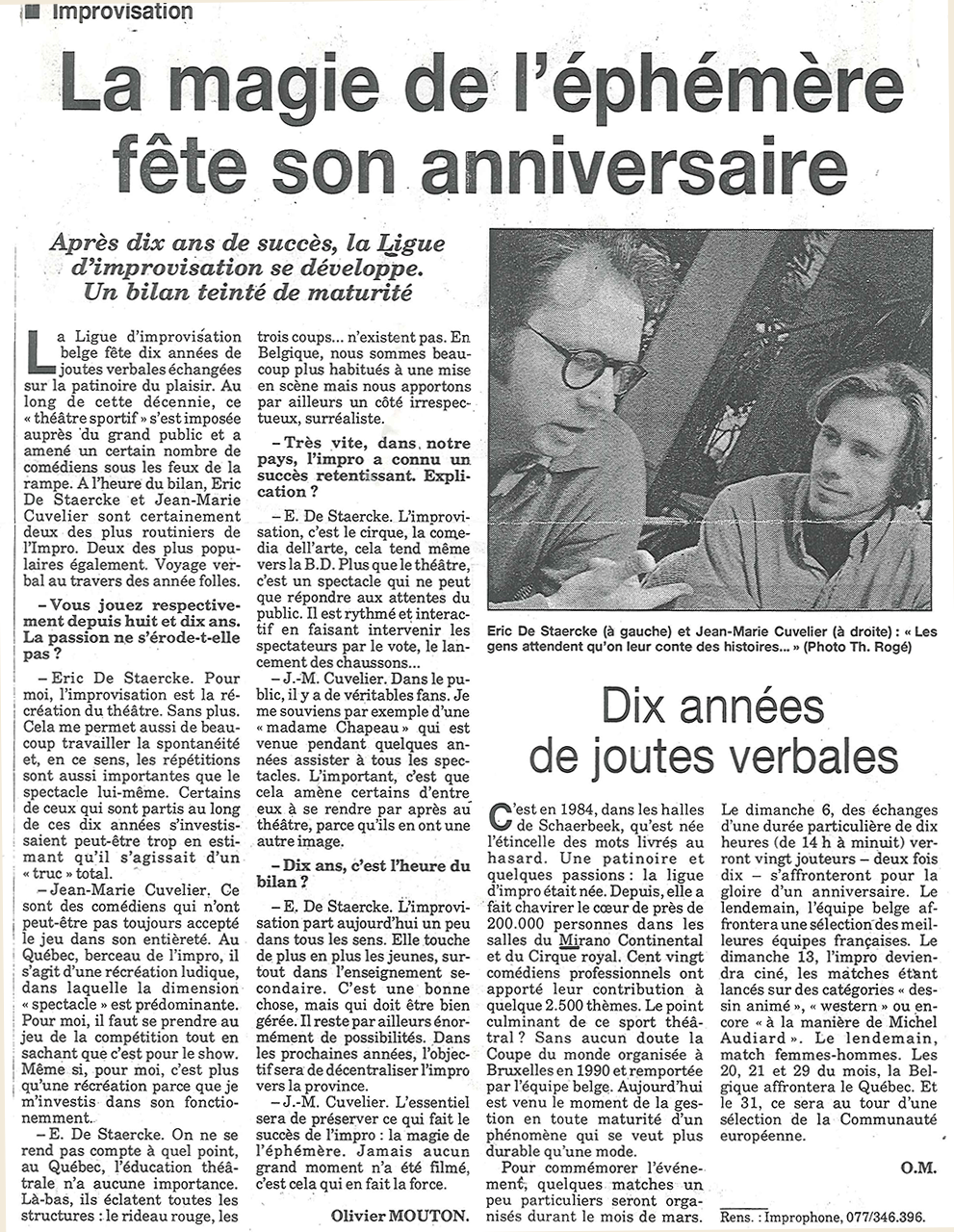 La Libre Belgique, 12 novembre 1992 : « La magie de l'éphémère fête son anniversaire ». Article d'Olivier Mouton, photo Th. Rogé : Eric De Staercke et Jean-Marie Cuvelier dressent le bilan des dix ans de la Ligue d'improvisation belge.